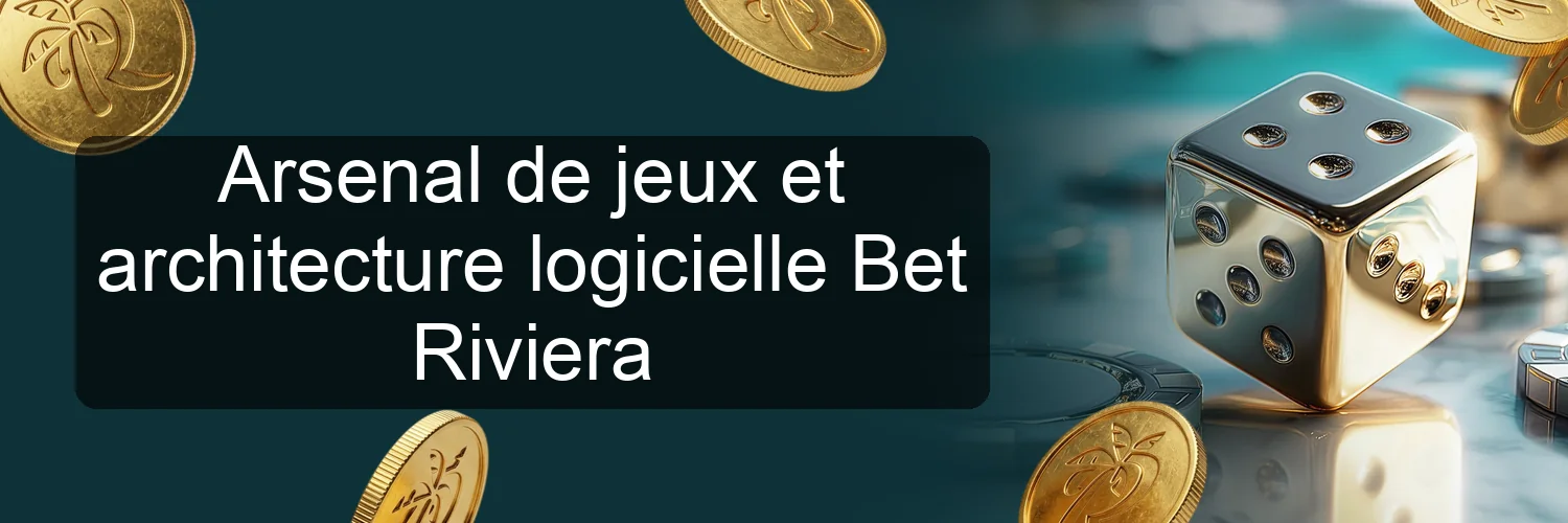 Arsenal de jeux et architecture logicielle Bet Riviera