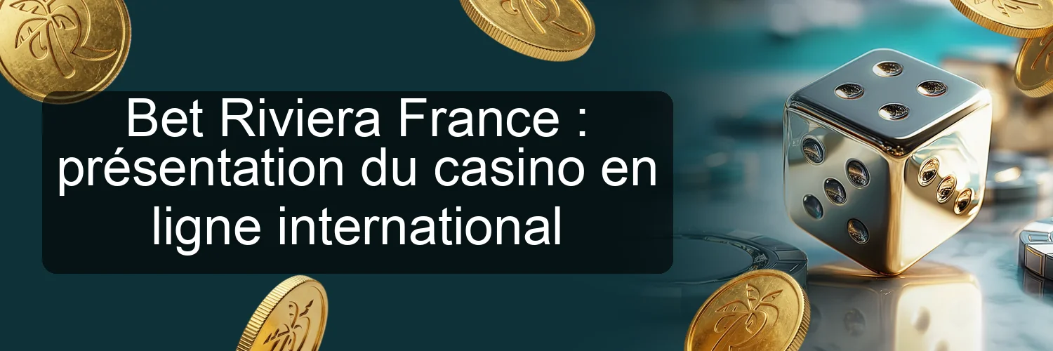 Bet Riviera France : présentation du casino en ligne international