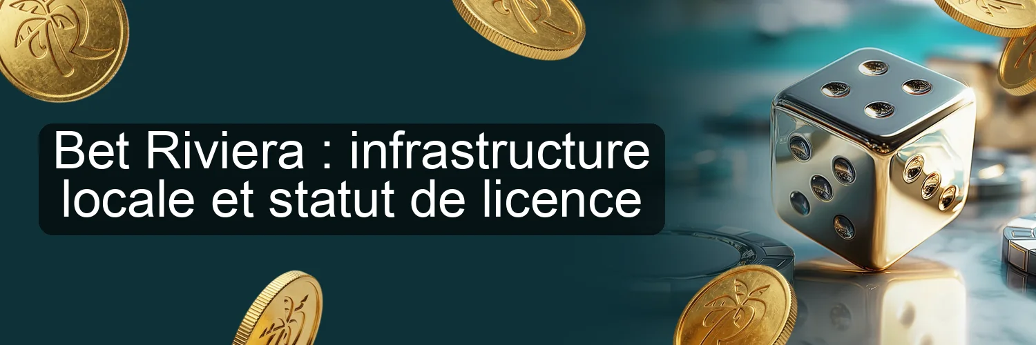 Bet Riviera : infrastructure locale et statut de licence